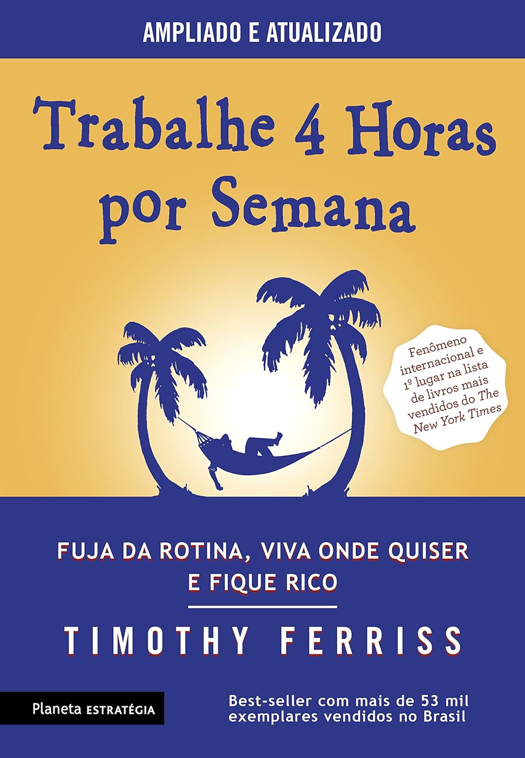 Trabalhe 4 horas por semana - Fuja da rotina, vida onde quiser e fique rico - Timothy Ferriss