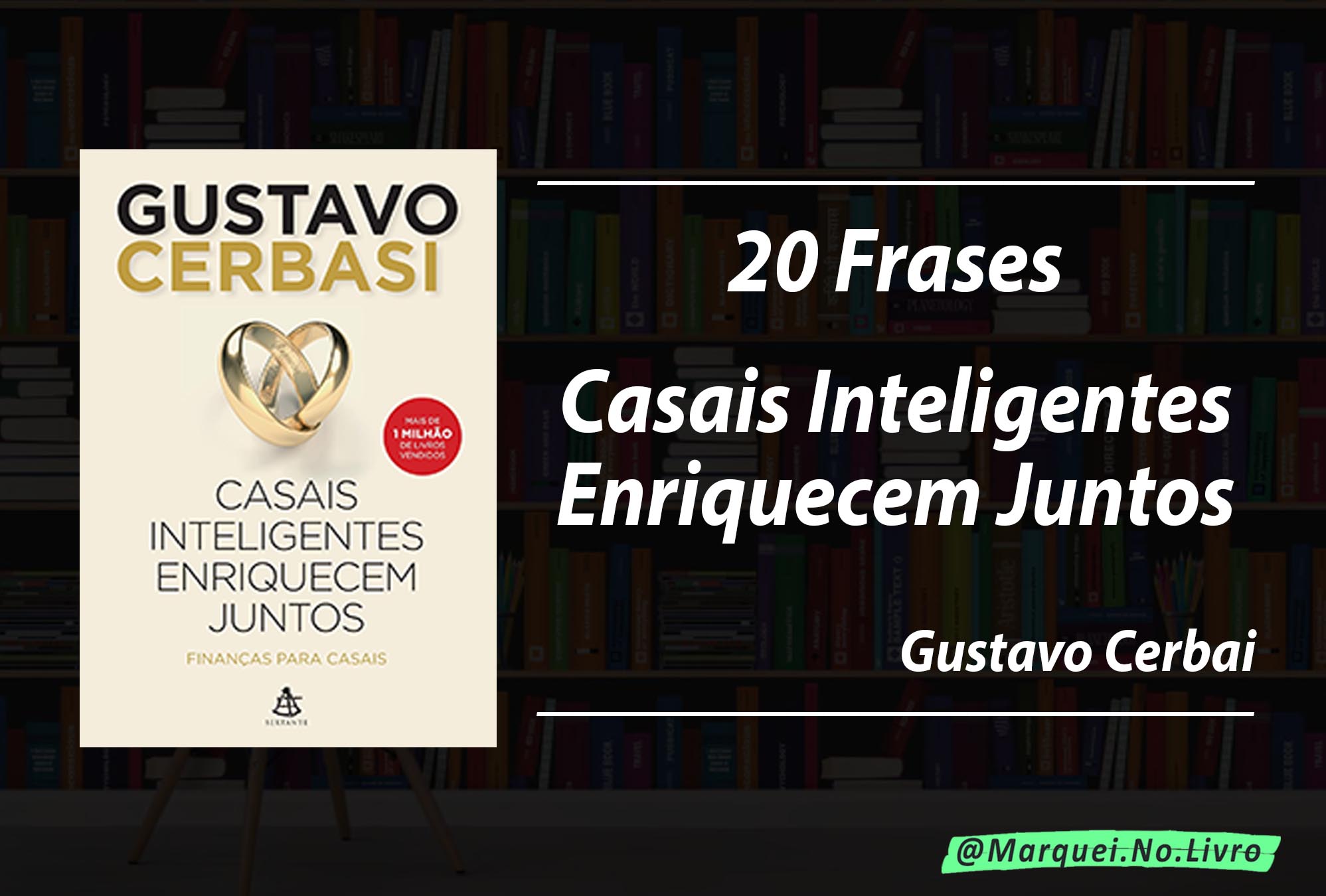 Casais Inteligentes Enriquecem Juntos: Frases de Destaque do Best Seller de Gustavo Cerbasi