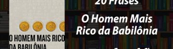 "O Homem Mais Rico da Babilônia" de George S. Clason: Frases de Destaque e Lições Financeiras