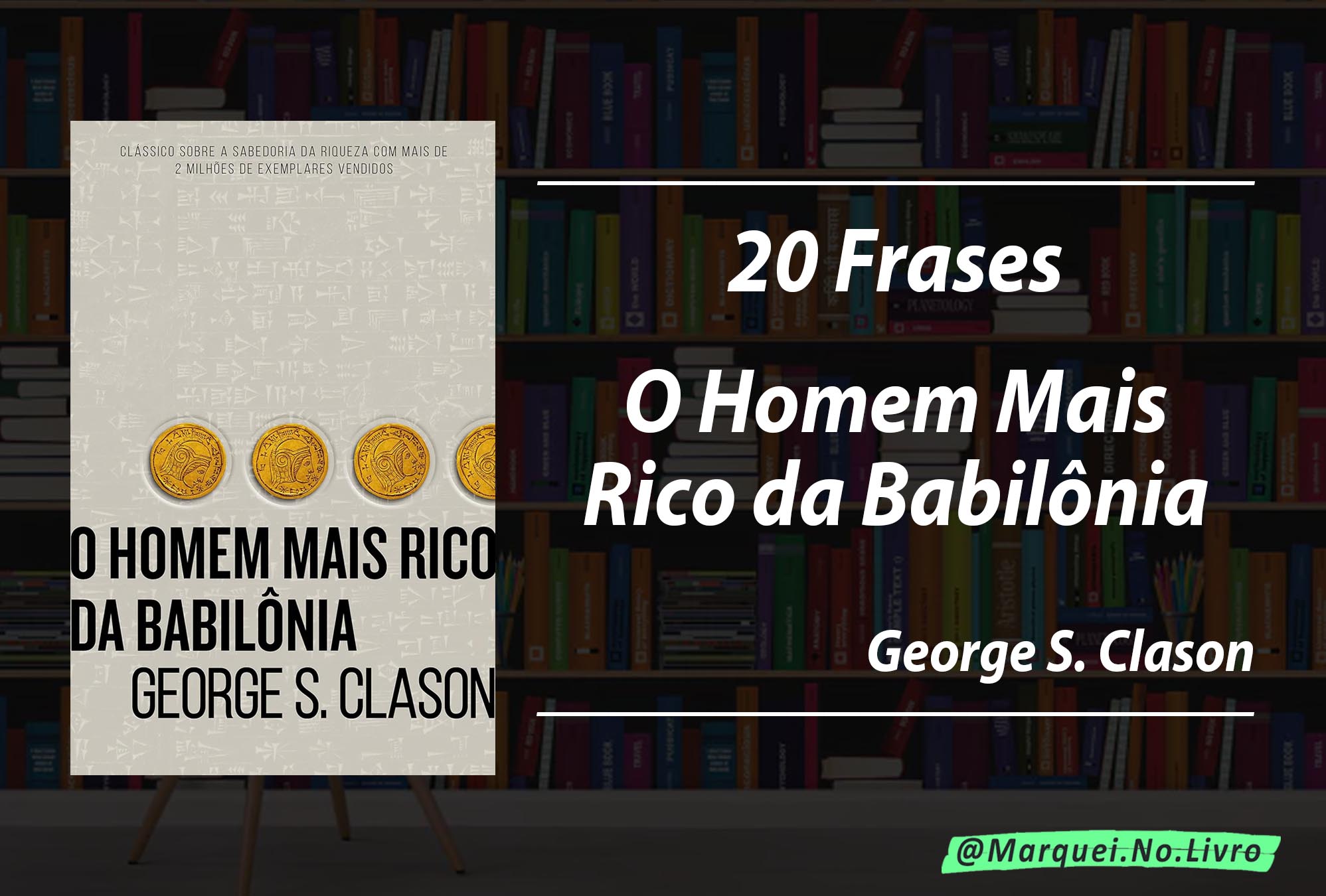 "O Homem Mais Rico da Babilônia" de George S. Clason: Frases de Destaque e Lições Financeiras