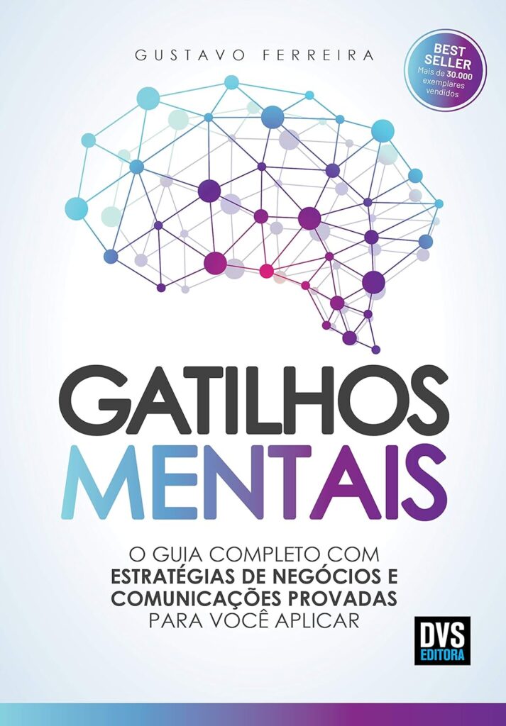 "Gatilhos Mentais" de Gustavo Ferreira: O Guia Completo para Estratégias de Negócios e Comunicações