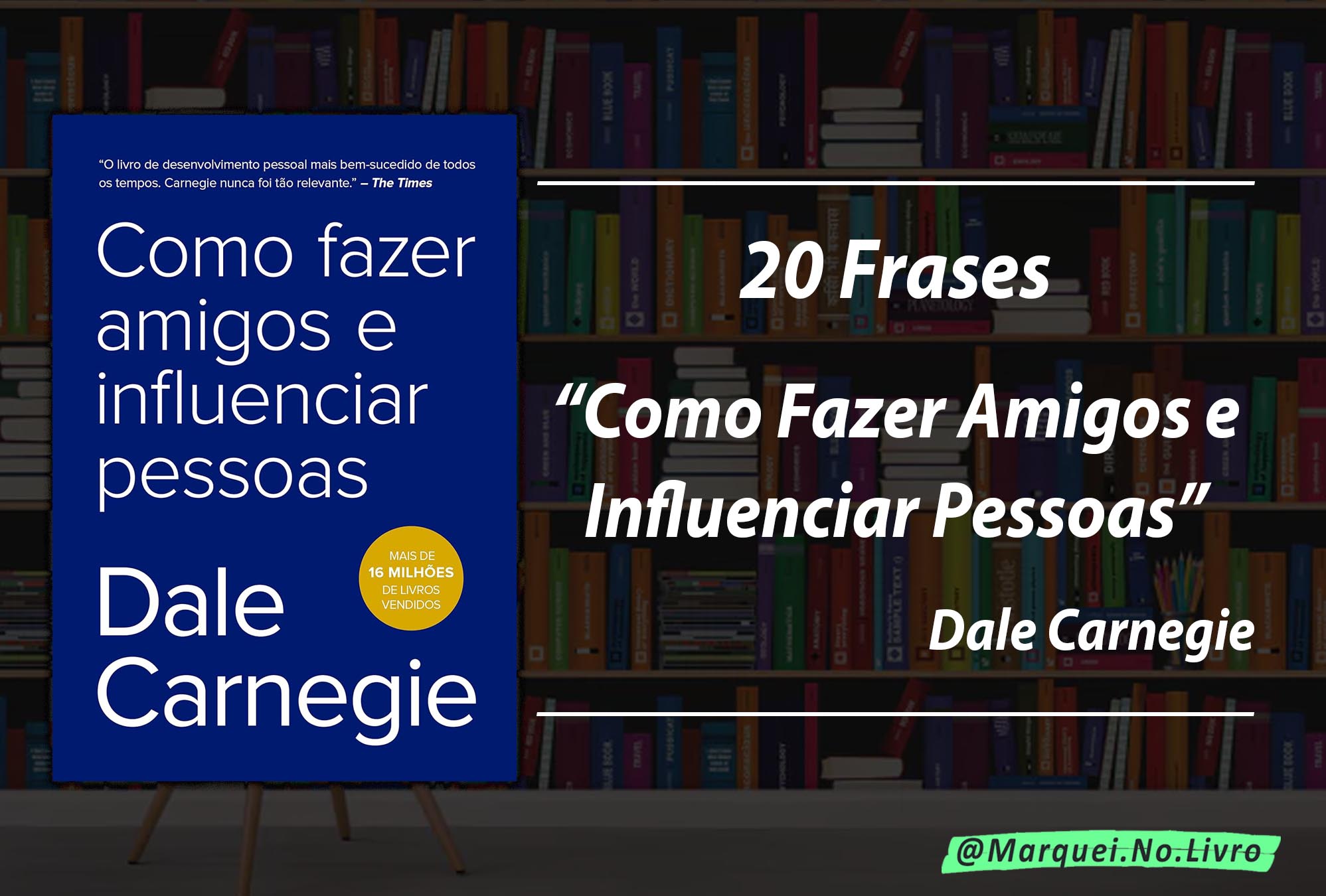 “Como Fazer Amigos e Influenciar Pessoas”: Frases do Livro de Dale Carnegie