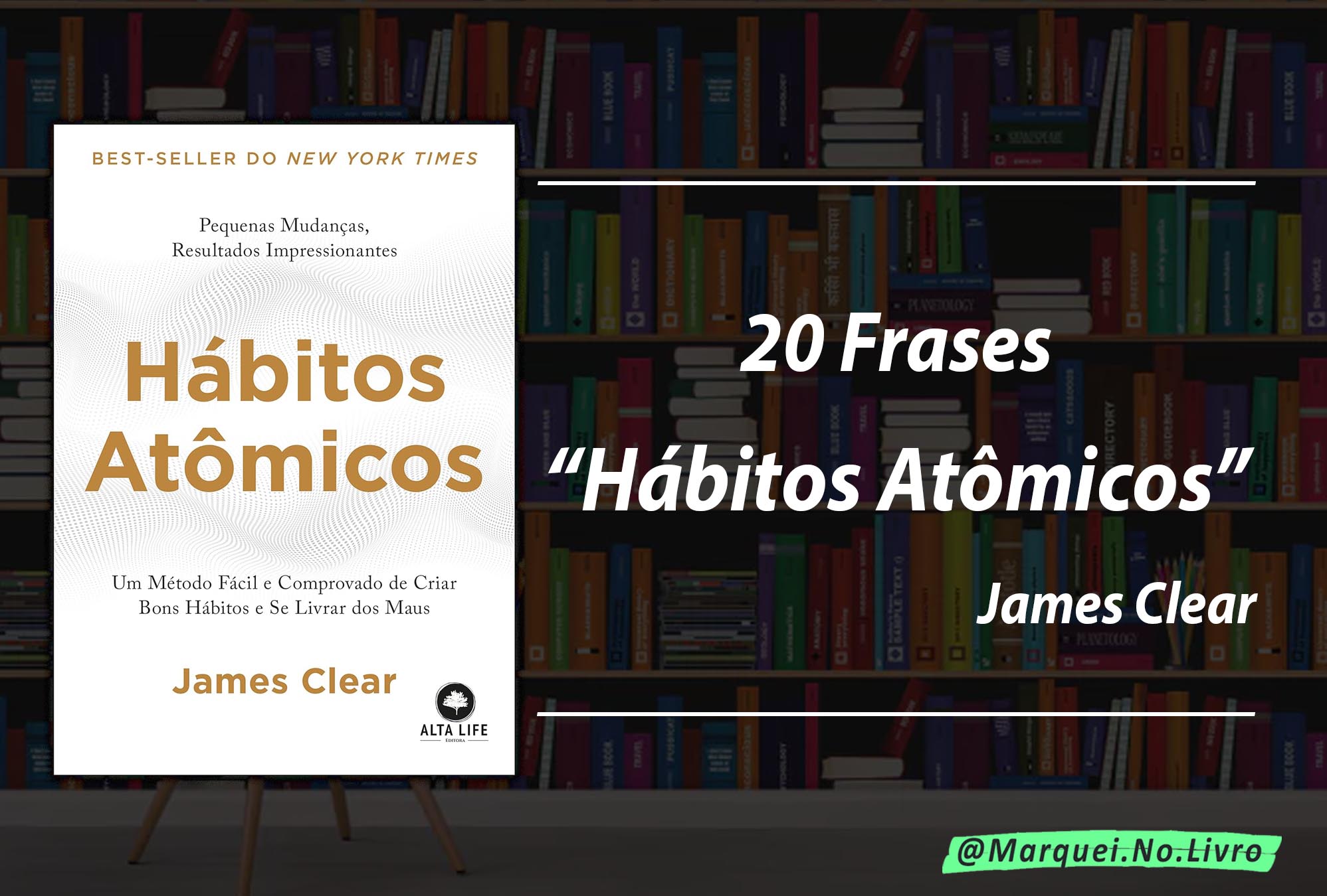 20 Frases Mais Marcantes do Livro "Hábitos Atômicos", de James Clear