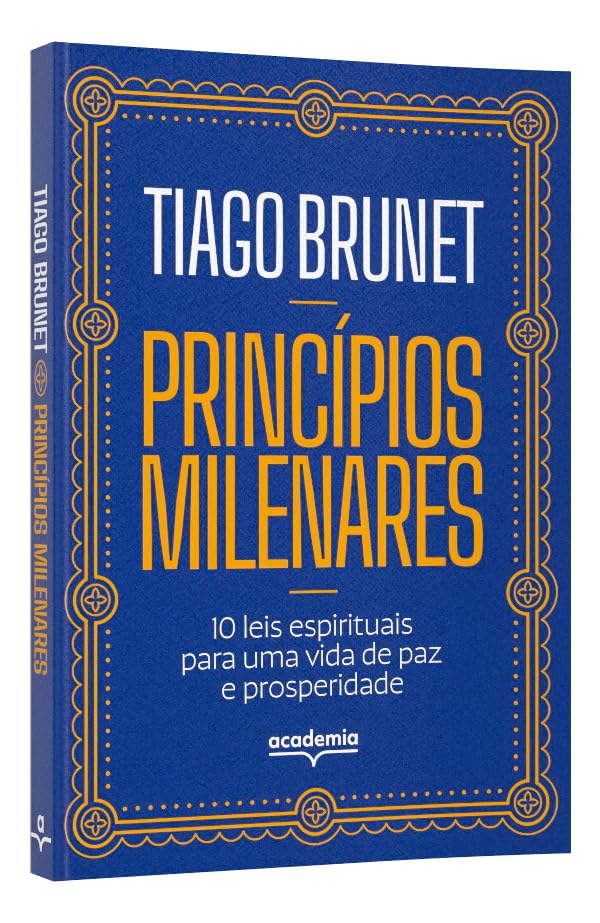 Livro: Princípios Milenares: 10 Leis Espirituais para uma Vida de Paz e Prosperidade - Tiago Brunet