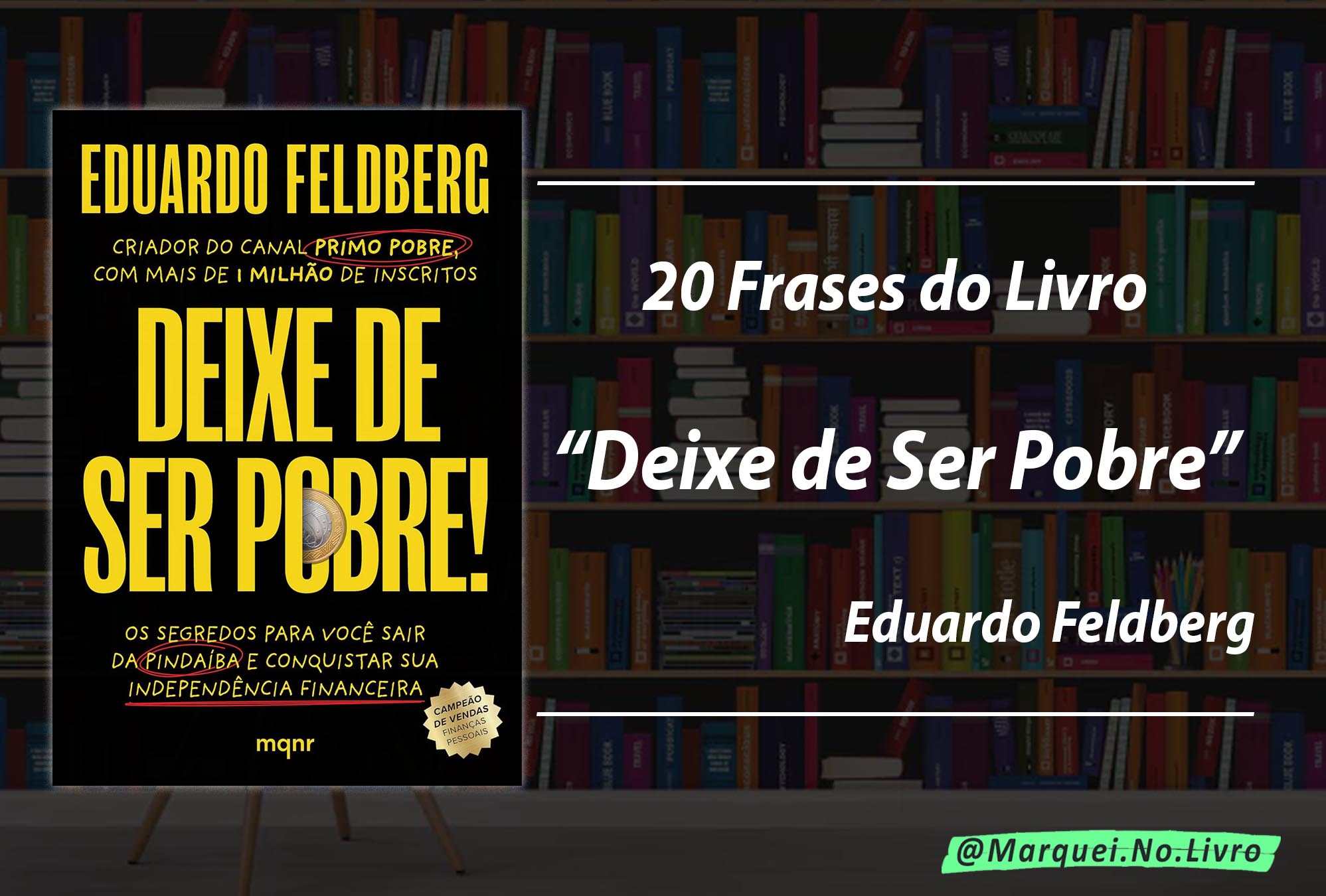 20 Frases Inspiradoras do Livro "Deixe de Ser Pobre" de Eduardo Feldberg