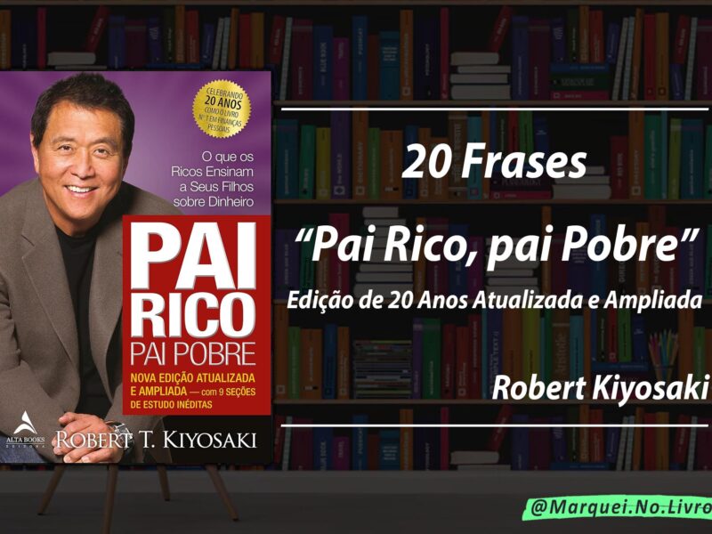 Pai Rico, Pai Pobre - 20 Frases Inspiradoras do Livro de Robert Kiyosaki