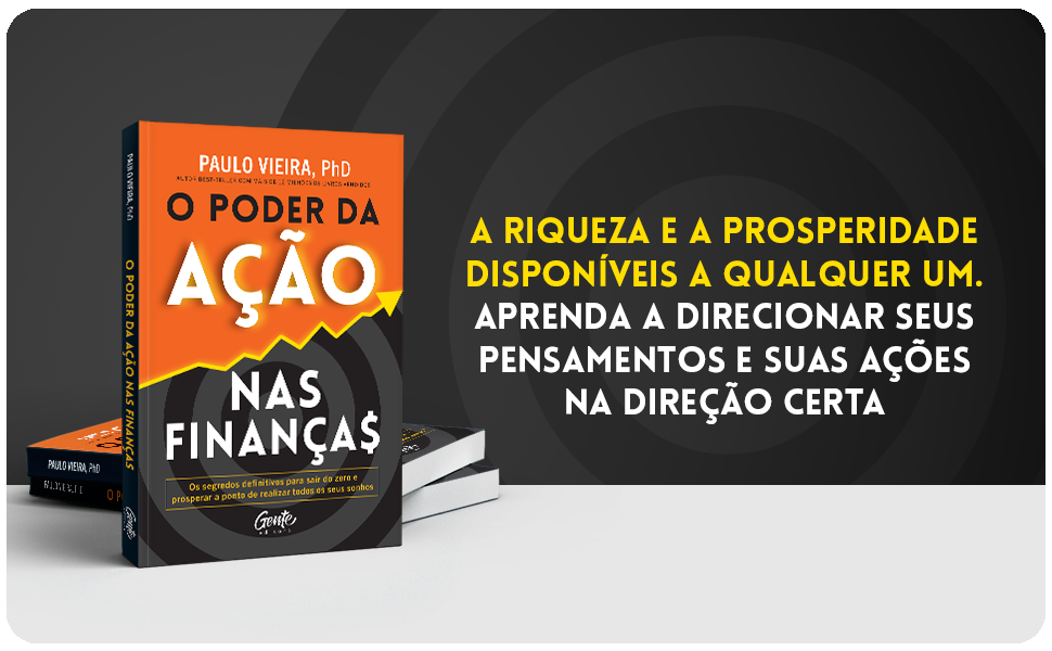 Paulo Vieira - O poder da ação nas finanças: O segredo para o enriquecimento